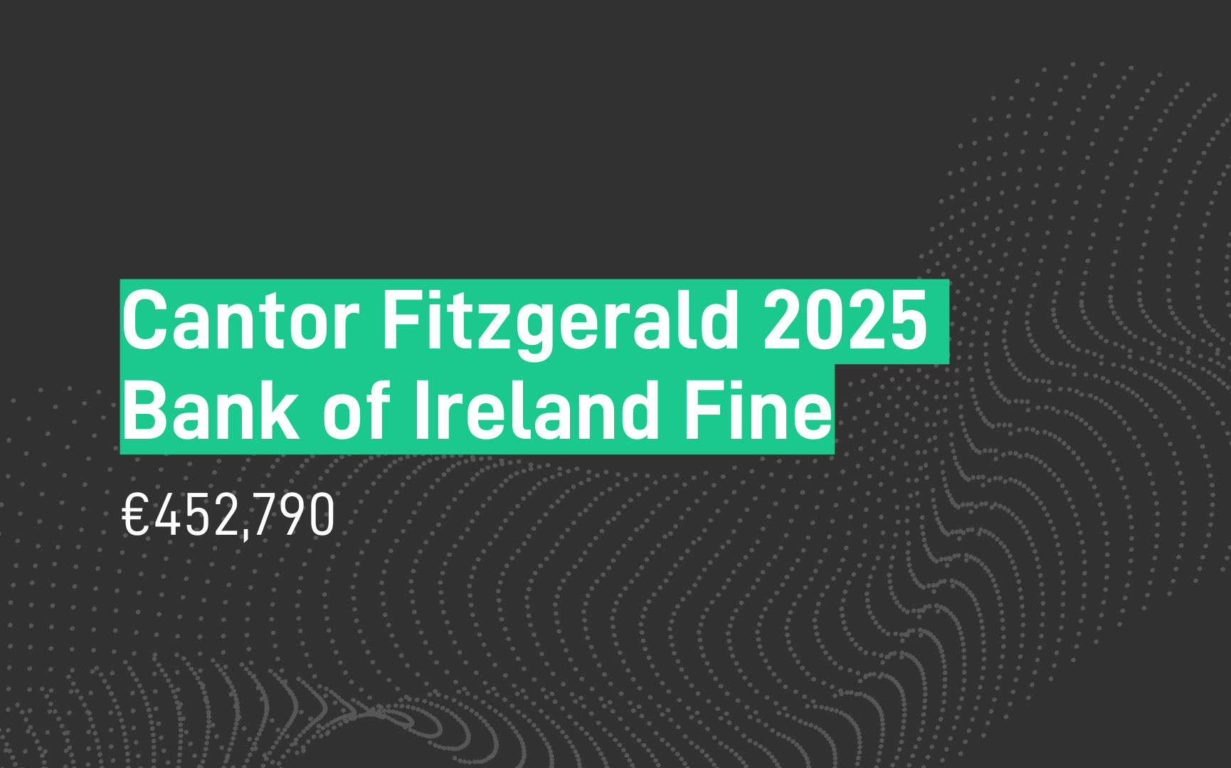 Cantor Fitzgerald 2025 Bank of Ireland Fine - €452,790