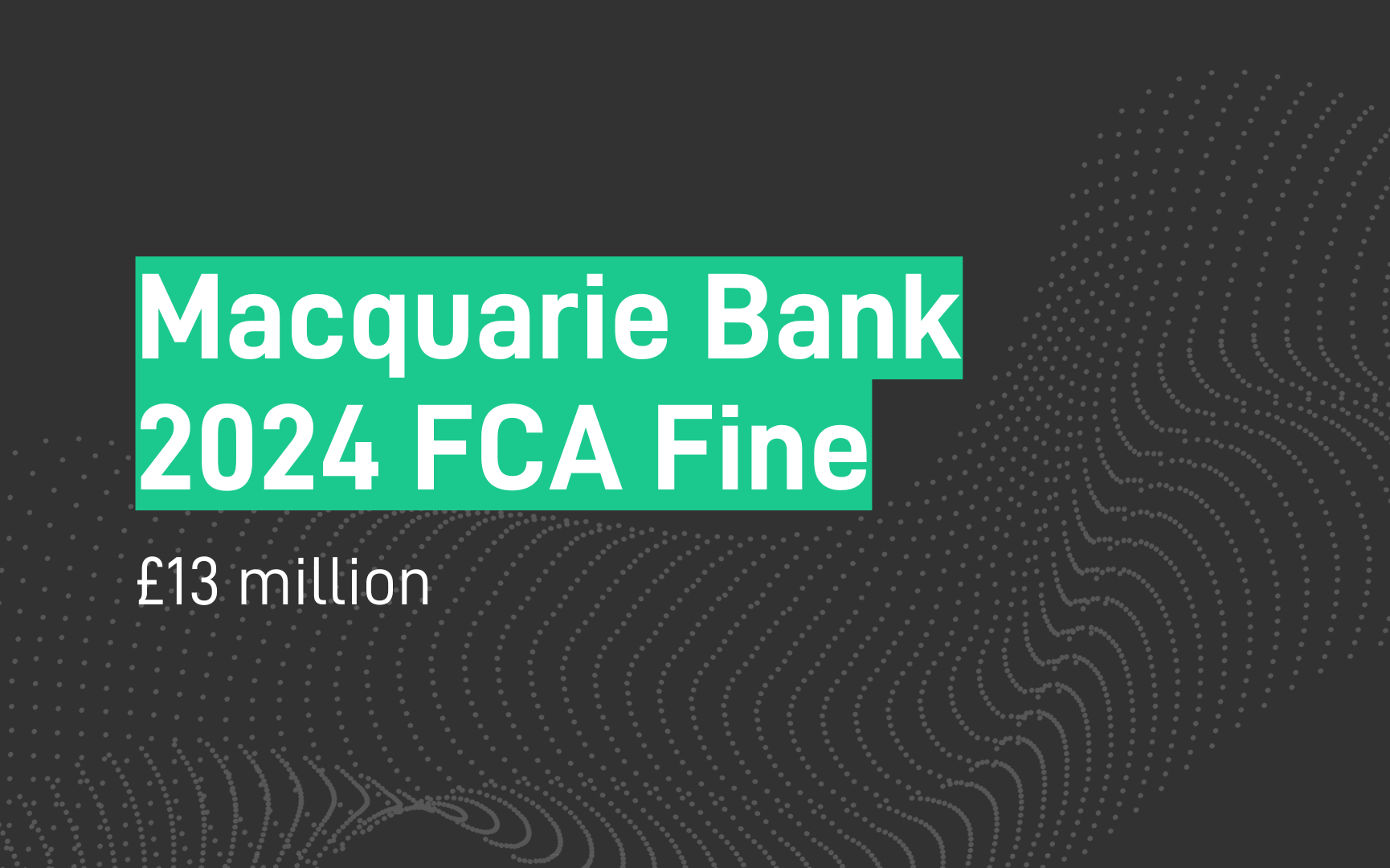 Macquarie Bank London Fine - £13m - Inadequate Trading Controls - FCA