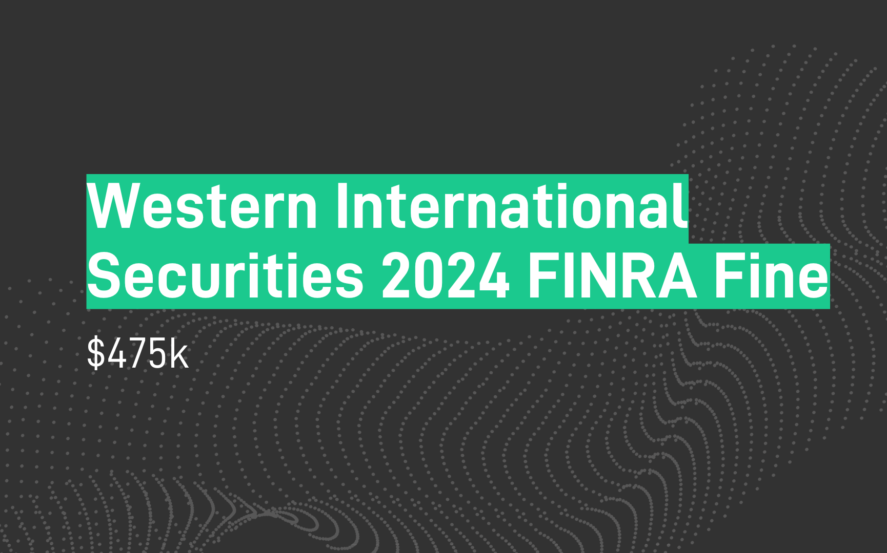 Western International Securities Fine - $475k - FINRA - Churning - Jul 2024